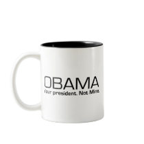 Obama: Your President. Not mine. mugs by BoogieMonst Obama: Your President. Not mine. mugs