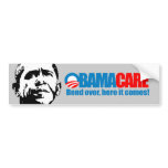 Obamacare - Bend over here it comes bumper stickers