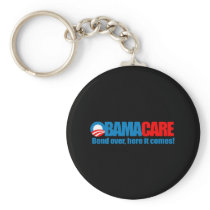 Obamacare - Bend over here it comes Key Chains