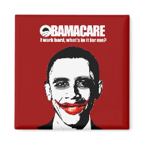 OBAMACARE - I WORK HARD WHAT'S IN IT FOR ME FRIDGE MAGNETS