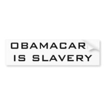 OBAMACARE IS SLAVERY BUMPER STICKER