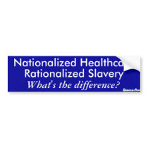 ObamaCare Nationalized Healthcare, Rationalized... Bumper Sticker