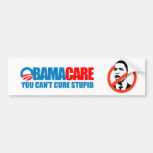 Obamacare - You can't cure stupid Bumper Sticker