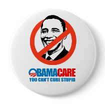 Obamacare - You can't cure stupid Pinback Buttons