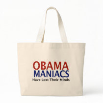 Obamamaniacs Have Lost Their Minds bags by SarcasticRepublican Obamamaniacs Have Lost Their Minds bags