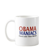 Obamamaniacs Have Lost Their Minds mugs