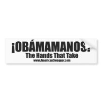 Obamamanos: The Hands That Take Bumper Sticker