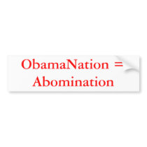 ObamaNation = Abomination bumper stickers