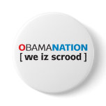 OBAMANATION - we is scrood Pinback Button