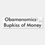 Obamanomics=Bupkiss of Money for Everyone Bumper Stickers