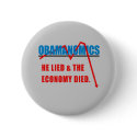 Obamanomics - He lied and the economy died buttons by obamanation Obamanomics - He lied and the economy died buttons