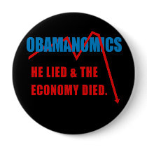 Obamanomics - He lied and the economy died buttons by obamanation Obamanomics - He lied and the economy died buttons