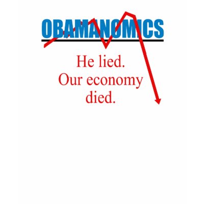 Obamanomics - He Lied Our Economy Died T Shirts