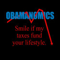 Obamanomics - Smile if my taxes fund your lifestyl t-shirts