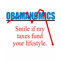 Obamanomics - Smile if my taxes fund your lifestyl t-shirts by antiobama Obamanomics - Smile if my taxes fund your lifestyl t-shirts