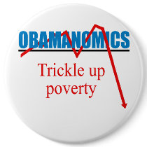 Obamanomics - Trickle up poverty buttons by antiobama Obamanomics - Trickle up poverty buttons