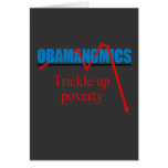 Obamanomics - Trickle up poverty Greeting Card