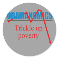 Obamanomics - Trickle up poverty stickers