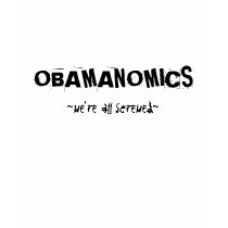OBAMANOMICS ~we're all screwed~ t-shirts by trish1968 OBAMANOMICS ~we're all screwed~ t-shirts
