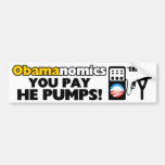 Obamanomics: You Pay, He Pumps! Bumper Sticker