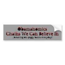 ObamanomicsChains We Can Believe In, Obamanomic... bumper stickers by jenniekurono ObamanomicsChains We Can Believe In, Obamanomic... bumper stickers