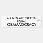 OBAMAOCRACY, ALL MEN ARE CREATED EQUAL, 2009 K... BUMPER STICKER