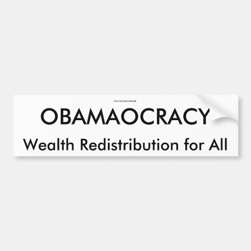 OBAMAOCRACY, Wealth Redistribution for All, 20... Bumper Sticker