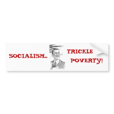 ObamaPinnochio, SOCIALISM..., TRICKLE UPPOVERTY! Bumper Sticker by tjc3rd