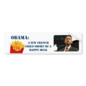 Obama's a few french fries short of a happy meal bumper stickers by TheRightApparel Obama's a few french fries short of a happy meal bumper stickers