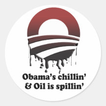 OBAMA'S CHILLIN' AND OIL IS SPILLIN' STICKER