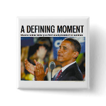 Obama's Defining Moment Button by democrattotheend Obama's Defining Moment Button