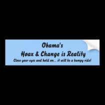 Obama's Hoax & Change is Reality, Close your ey... bumper stickers