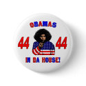 Obamas In Da House Button by calroofer Obamas In Da House Button