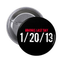 OBAMAS LAST DAY, 1/20/13 BUTTONS