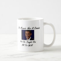 OBAMAS MOMMIE WAS A COMMIE AND SHE TAUGHT HIM ALL mugs