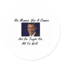 OBAMAS MOMMIE WAS A COMMIE AND SHE TAUGHT HIM ALL stickers