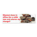 Obama's wheres my change? bumper stickers