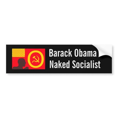 obamasnation, Barack Obama, Naked Socialist Bumper Sticker by jenniekurono