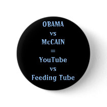 OBAMAvsMcCAIN=YouTubevsFeeding Tube buttons by mikeybalt OBAMAvsMcCAIN=YouTubevsFeeding Tube buttons