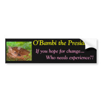 O'Bambi: Unqualified, But the Idiots Elected Him bumper stickers