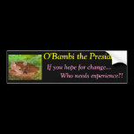 O'Bambi: Unqualified, But the Idiots Elected Him bumper stickers