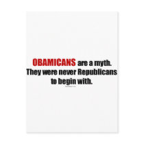Obamicans are a Myth, They Were Never Republicans Post Card