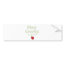 obey gravity- it's the law! bumper stickers