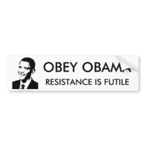 OBEY OBAMA, RESISTANCE IS FUTILE bumper stickers