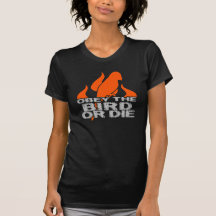 Obey the Bird or Die T-shirts