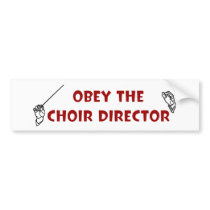 Obey the Choir Director bumper stickers