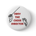 Obey the Choir Director buttons by evisionarts Obey the Choir Director buttons
