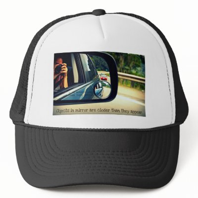 Objects in mirror are closer than they appear trucker hat by sunshineplease. photography hat