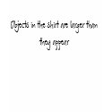 Objects in shirt are larger then they appear