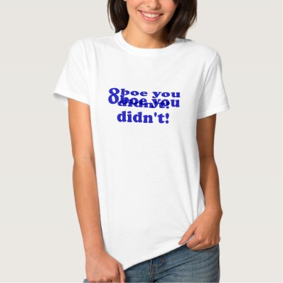 Oboe You Didnt T-shirts